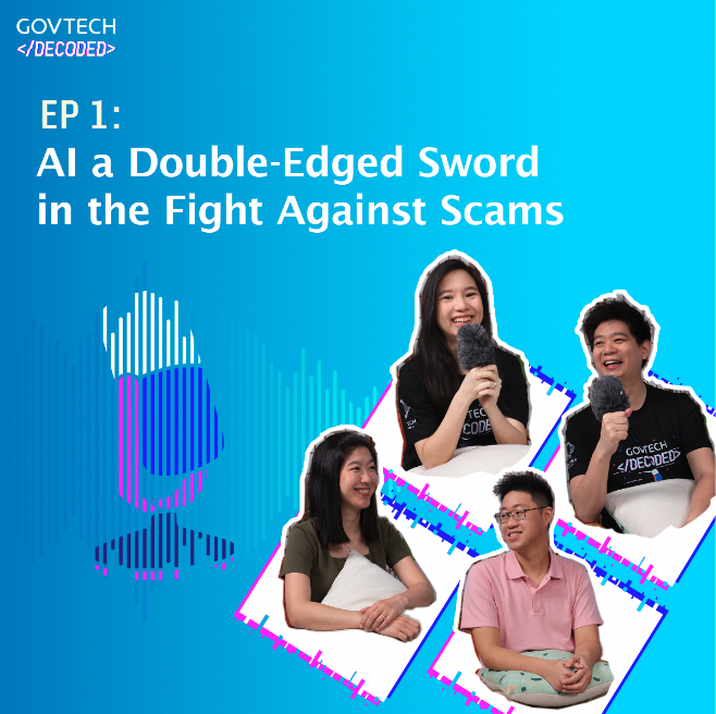 GovTech Decoded Episode 1: AI a double-edged sword in the fight against scams