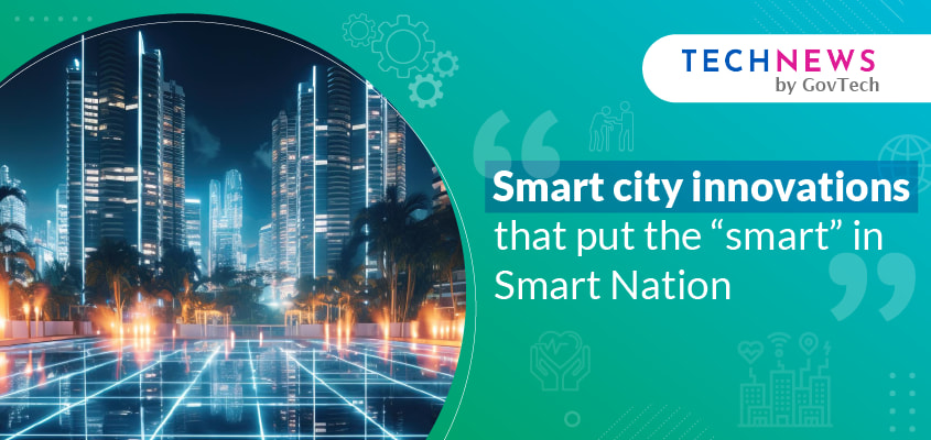 Smart City Innovations and products in Singapore that drive Singapore's smart nation goals