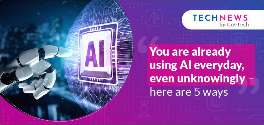 Here are 5 ways you are already using AI in your daily life