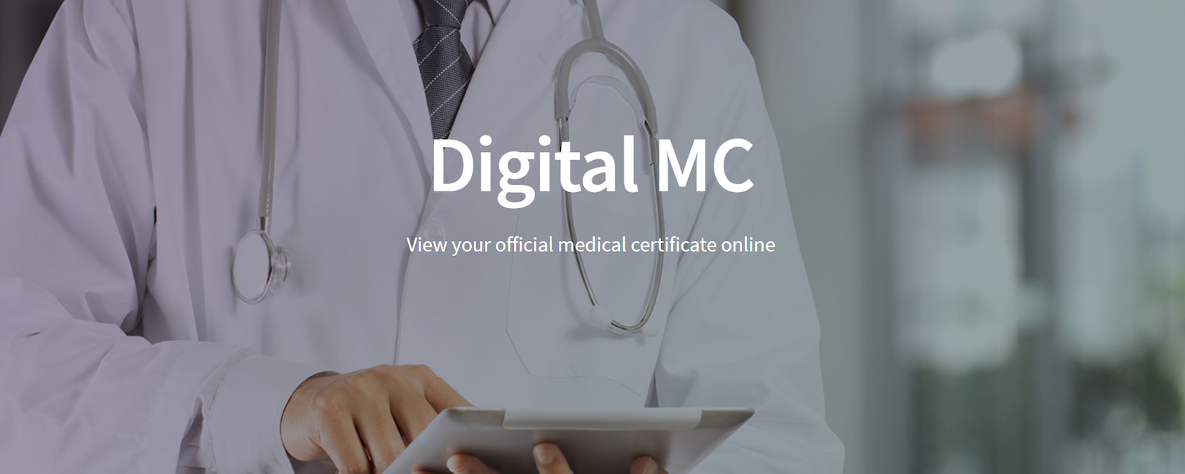 With Digital MC, you can view your official medical certificates online