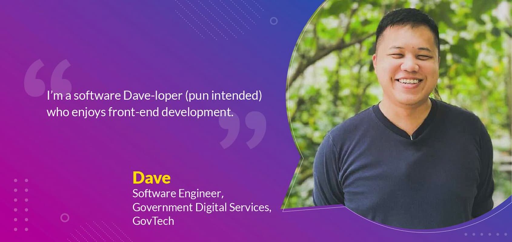 Dave is a GovTech software Developer who has contributed extensively to the SWE community